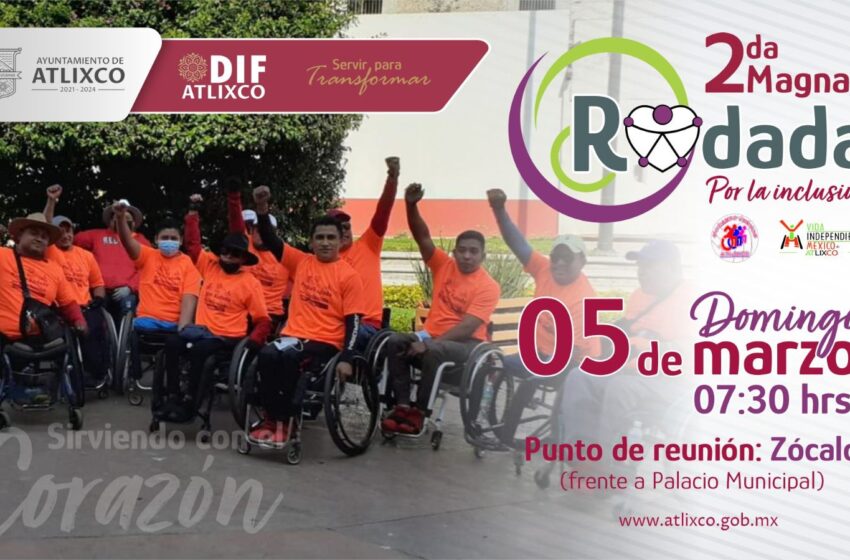 SEGUNDAMAGNA RODADA POR LA INCLUSIÓN BUSCA CONCIENTIZAR Y APOYAR EL MOVIMIENTO PARAPERSONAS CON DISCAPACIDAD EN ATLIXCO.