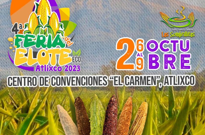 Atlixco se prepara para la 4ta. Feria del Elote
