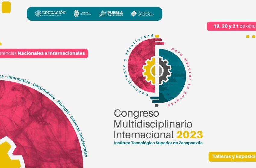 Realizará el Tecnológico de Zacapoaxtla el Congreso Multidisciplinario Internacional 2023