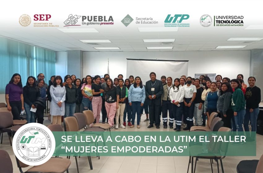Realizan en la UTIM, taller “Mujeres Empoderadas”