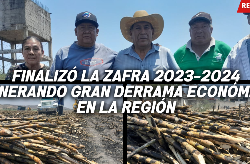 Finalizó la zafra 2023-2024 generando gran derrama económica en la región
