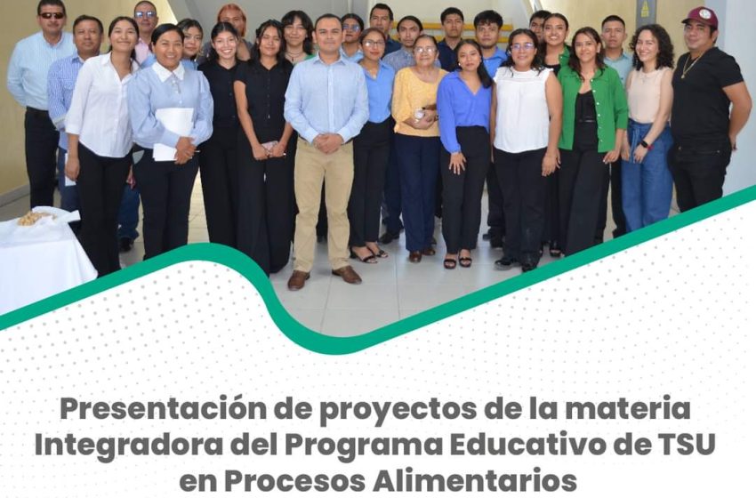 Presentación de proyectos de la materia Integradora del Programa Educativo de TSU en Procesos Alimentarios de la UTIM