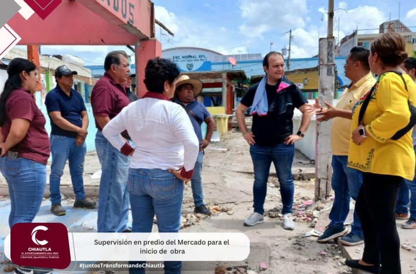 Alcalde de Chiautla supervisa obra del Mercado Municipal