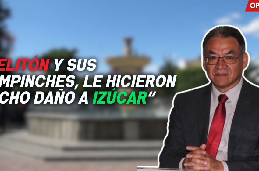 Melitón y sus compinches, le hicieron mucho daño a Izúcar