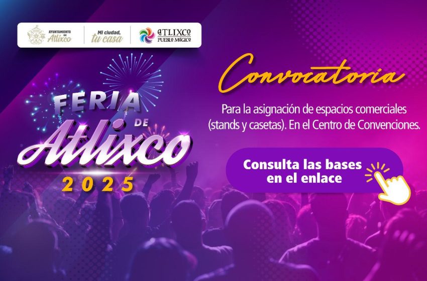 ¡Todo listo para la Feria de Atlixco 2025!
