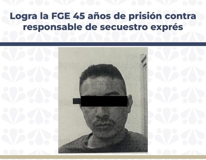 Sentencian a 45 años de prisión a masculino por secuestro exprés en Puebla