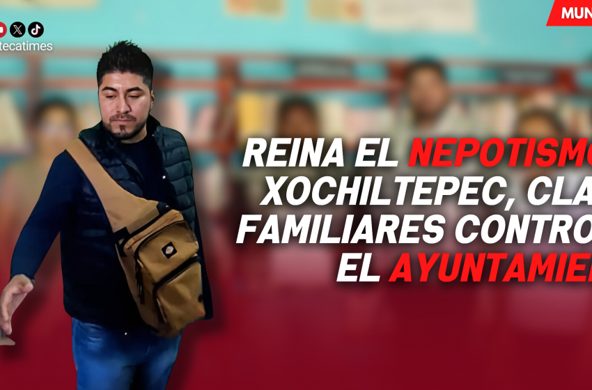 Reina el nepotismo en Xochiltepec, clanes familiares controlan el Ayuntamiento