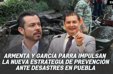 Armenta y García Parra impulsan la nueva estrategia de prevención ante desastres en Puebla