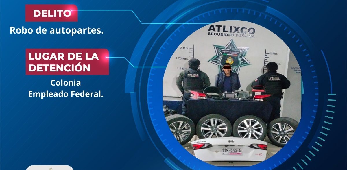 Policía de Atlixco detiene a presunto responsable de robo de autopartes