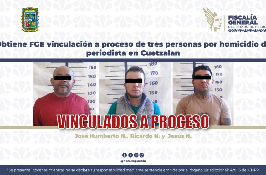 Vinculan a proceso a tres por homicidio de periodista en Cuetzalan