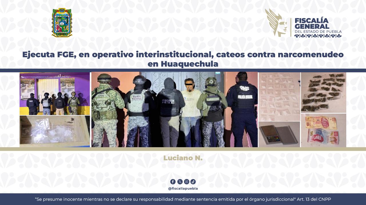 Ejecuta FGE, en operativo interinstitucional, cateos contra narcomenudeo en Huaquechula